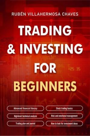 Trading and Investing for Beginners: Stock Trading Basics, High level Technical Analysis, Risk Management and Trading Psychology - Epub + Converted Pdf